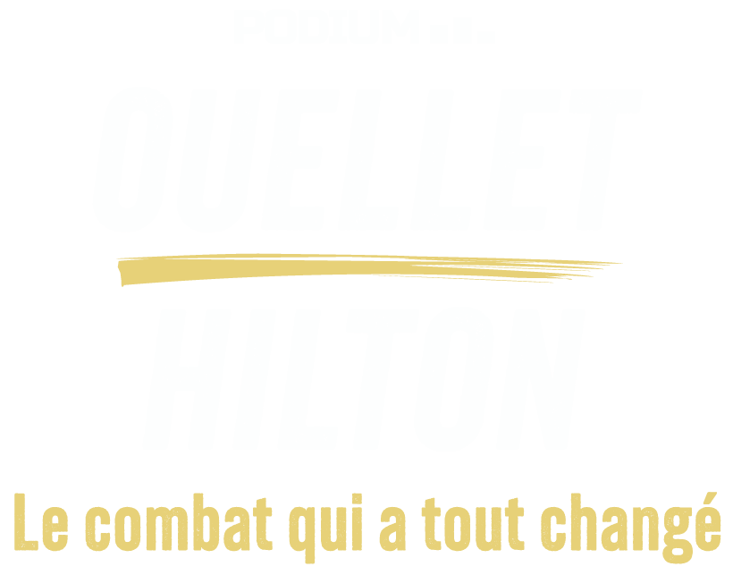 Ouellet-Hilton : le combat qui a tout changé